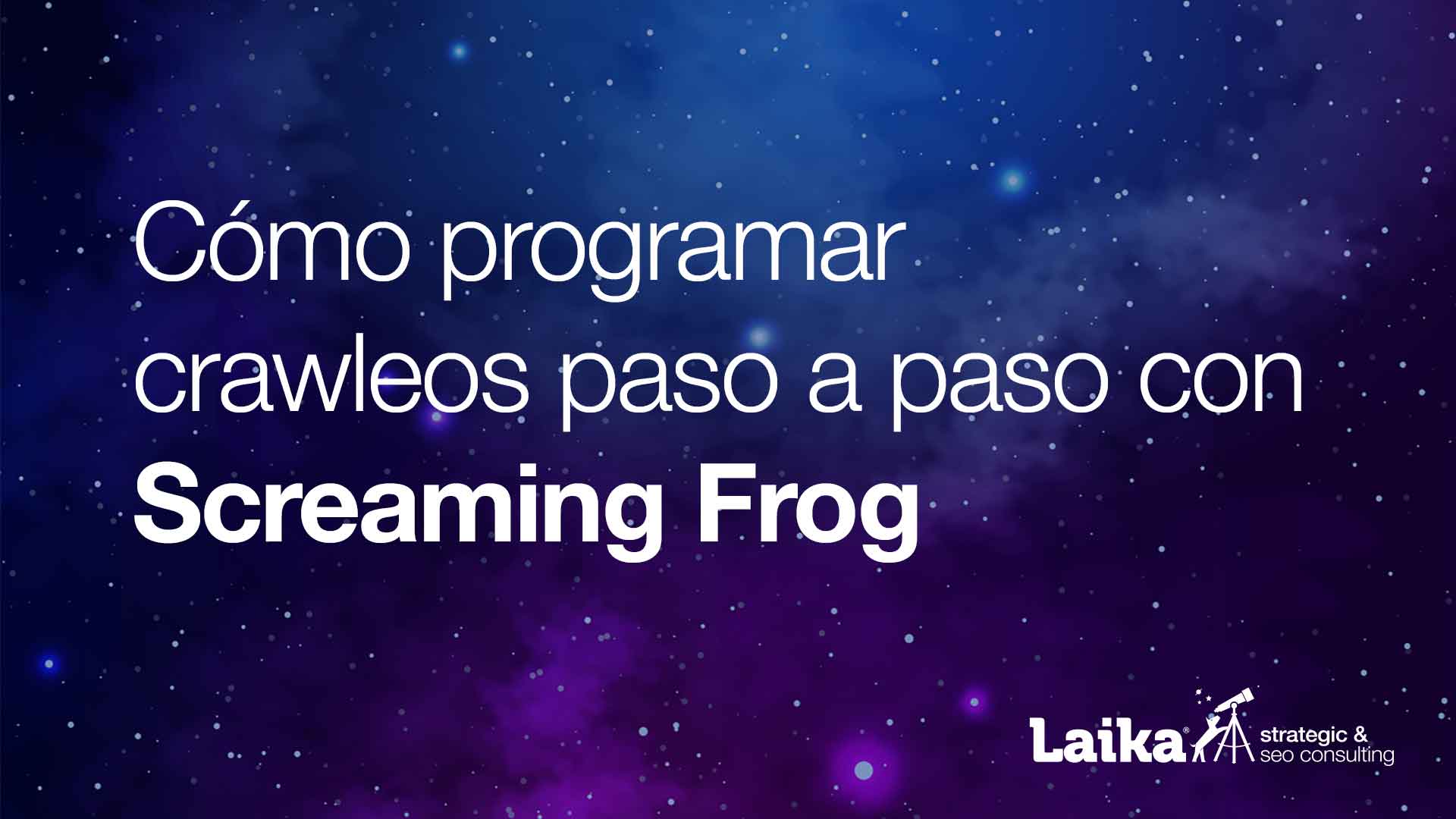 Programar crawleos en Screaming Frog paso a paso